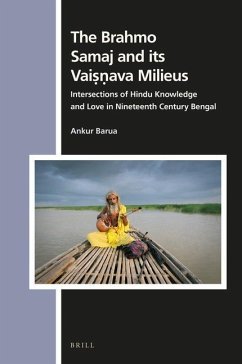 The Brahmo Samaj and Its Vaiṣṇava Milieus: Intersections of Hindu Knowledge and Love in Nineteenth Century Bengal - Barua, Ankur