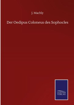 Der Oedipus Coloneus des Sophocles - Machly, J.