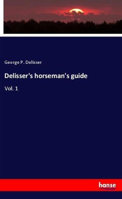 Delisser's horseman's guide - Delisser, George P.