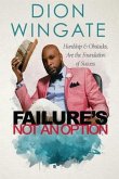 Failure's Not an Option: Hardship and Obstacles Are the Foundation to Success Dion Wingate (Auto Pilot Revised)