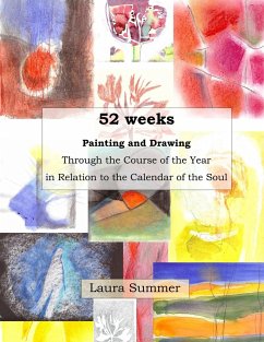 52 weeks Painting and Drawing Through the Course of the Year In Relation to the Calendar of the Soul - Summer, Laura