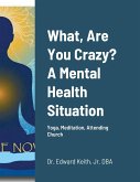 What, Are You Crazy? A Mental Health Situation