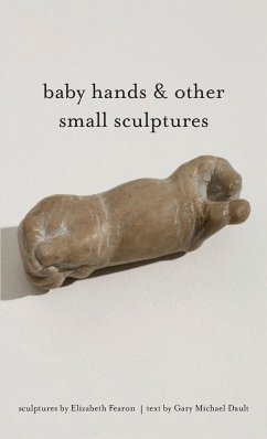 baby hands & other small sculptures - Dault, Gary Michael