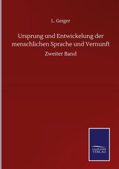 Ursprung und Entwickelung der menschlichen Sprache und Vernunft - Geiger, L.