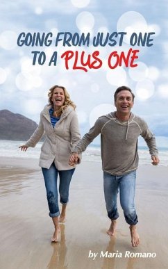 Going from Just One to a Plus One: An inspiring guide on how to start dating again and let go of the past. - Romano, Maria