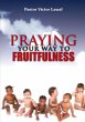 Praying Your Way to Fruitfulness - Bild 1