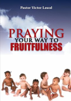 Praying Your Way to Fruitfulness - Lawal, Victor A D