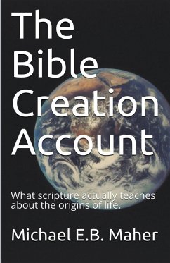 The Bible Creation Account - Maher, Michael E. B.