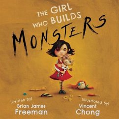 The Girl Who Builds Monsters - Freeman, Brian James