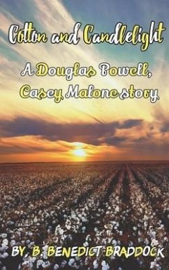 Cotton and Candlelight: A Douglas Powell, Casey Malone story - Braddock, B. Benedict