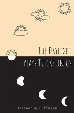The Daylight Plays Tricks on Us - Hoffmann, Julieanne