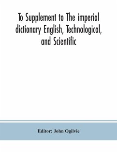 To Supplement to The imperial dictionary English, Technological, and Scientific