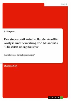 Der sino-amerikanische Handelskonflikt. Analyse und Bewertung von Milanovics "The clash of capitalisms"