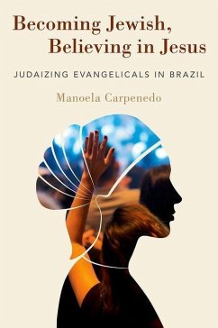 Becoming Jewish, Believing in Jesus - Carpenedo, Manoela