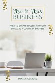 Mr & Mrs Business: How to Create Success Without Stress As a Couple in Business
