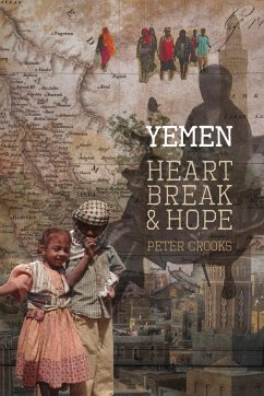 Yemen Heartbreak & Hope - Crooks, Peter