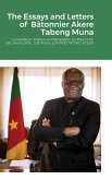 The Essays and Letters of Bâtonnier Akere Tabeng Muna The Essays and Letters of Bâtonnier Akere Tabeng Muna