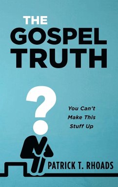 The Gospel Truth - Rhoads, Patrick T.