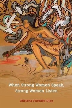 When Strong Women Speak, Strong Women Listen: Inspired Words of Wisdom on LIfe, Love, Happiness, and Success - Fuentes Diaz, Adriana