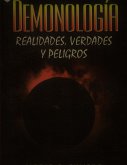 Demonología. Realidades, verdades y peligros