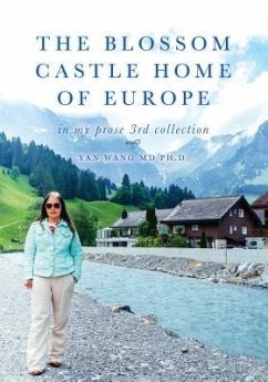 The Blossom Castle Home of Europe: In My Prose 3rd Collection - Wang, Yan; Wang, Ph. D. Yan