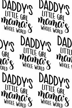 Daddy's Little Girl, Mama's Whole World Composition Notebook - Small Ruled Notebook - 6x9 Lined Notebook (Softcover Journal / Notebook / Diary) - Blake, Sheba