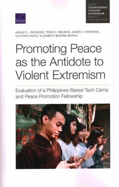 Promoting Peace as the Antidote to Violent Extremism: Evaluation of a Philippines-Based Tech Camp and Peace Promotion Fellowship - Rhoades, Ashley L.; Helmus, Todd C.; Marrone, James V.