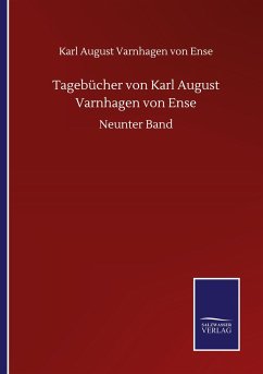 Tagebücher von Karl August Varnhagen von Ense - Varnhagen Von Ense, Karl August