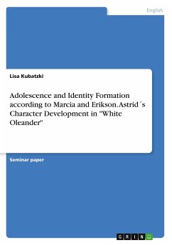 Adolescence and Identity Formation according to Marcia and Erikson. Astrid´s Character Development in "White Oleander"