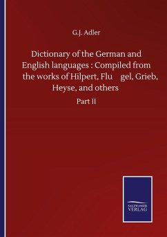 Dictionary of the German and English languages : Compiled from the works of Hilpert, Flu¿gel, Grieb, Heyse, and others