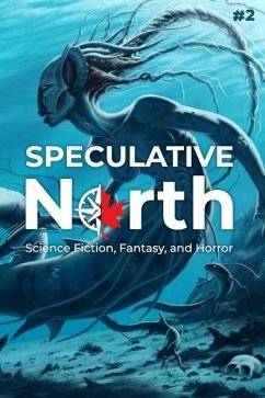 Speculative North Magazine Issue 2: Science Fiction, Fantasy, and Horror - Margariti, Avra; Kleckner, Jeremiah; Amati, Franco
