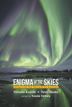 ENIGMA OF THE SKIES - Kamide, Yohsuke (Rikubetsu Space And Earth Science Museum, Japan & N; Otsuka, Yoshi (Nanook Aurora Guide, Yellowknife, Canada)