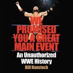 We Promised You a Great Main Event Lib/E: An Unauthorized Wwe History