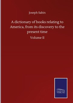 A dictionary of books relating to America, from its discovery to the present time