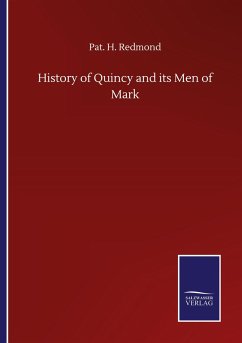 History of Quincy and its Men of Mark - Redmond, Pat. H.