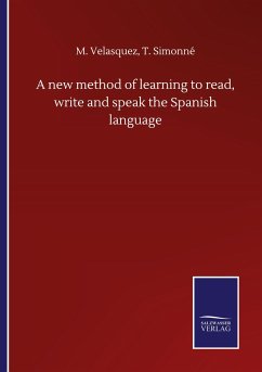 A new method of learning to read, write and speak the Spanish language