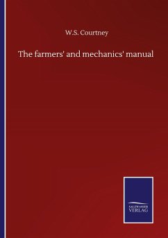 The farmers' and mechanics' manual - Courtney, W. S.
