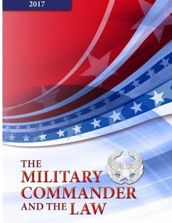 The Military Commander and The Law - Fourteen Edition (2017) - D. Watson, Usaf Colonel Bryan; H. Frenck, Major Eric; General's School, The Judge Advocate