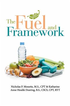 The Fuel and Framework - Monette, M. S. CPT Nicholas P.; Doering, B. S. CSCS CPT RYT Katharine