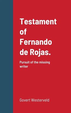 Testament of Fernando de Rojas. Pursuit of the missing writer - Westerveld, Govert