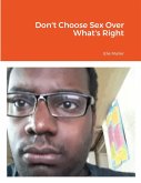 Don't Choose Sex Over What's Right