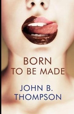 Born to Be Made - Thompson, John B.