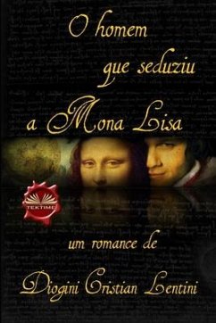 O homem que seduziu a Mona Lisa - Dionigi Cristian Lentini