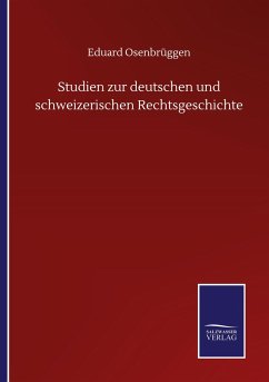 Studien zur deutschen und schweizerischen Rechtsgeschichte - Osenbrüggen, Eduard