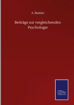 Beiträge zur vergleichenden Psychologie - Bastian, A.