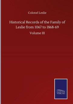 Historical Records of the Family of Leslie from 1067 to 1868-69