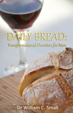 Daily Bread: Transformational Devotion for Men - Small, William C.