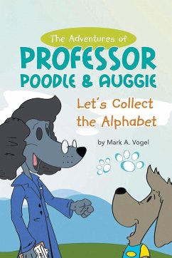 The Adventures of Professor Poodle & Auggie - Vogel, Mark A.