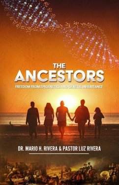 The Ancestors: Freedom from Epigenetics and Genetic Inheritance - Rivera Pastor, Luz M.; Rivera, Mario H.