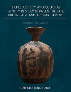 Textile Activity and Cultural Identity in Sicily Between the Late Bronze Age and Archaic Period - Longhitano, Gabriella